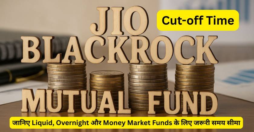 Jio BlackRock Mutual Fund Cut-off Time