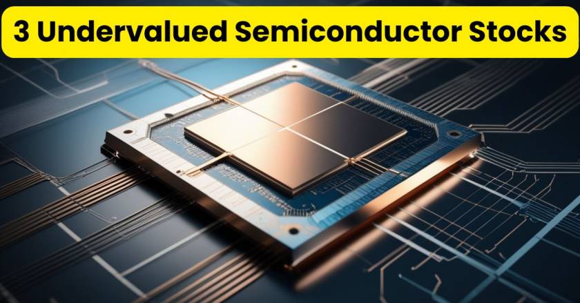 3 Undervalued Semiconductor Stocks